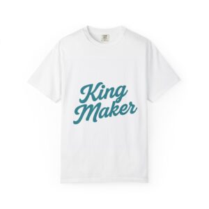 King Maker Unisex Garment-Dyed T-Shirt, Casual Wear, Gift for Dads, Birthday Shirt, Statement Tee, Everyday Style